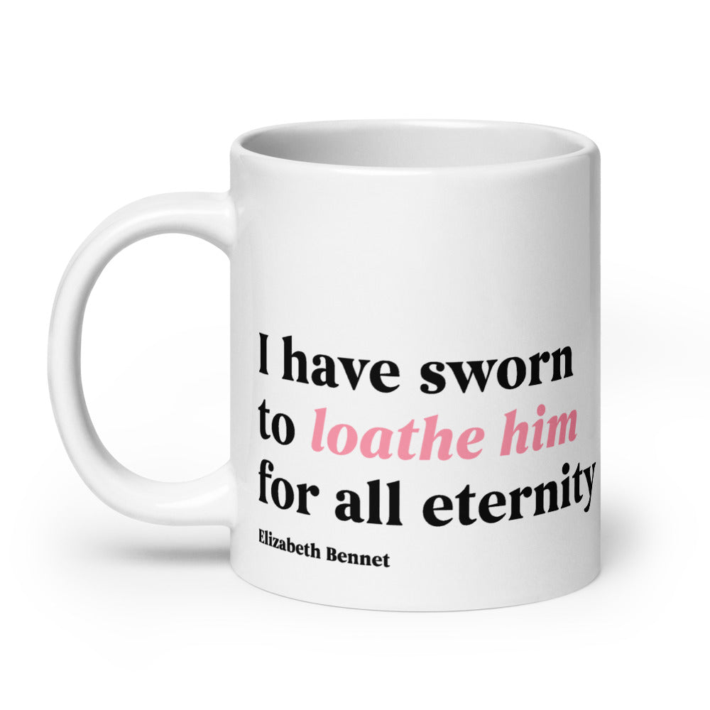 Pride and Prejudice I Have Sworn to Loathe Him Mug 20 oz